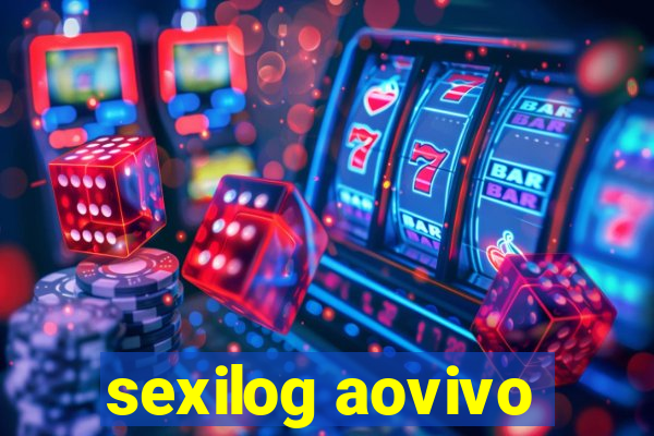 sexilog aovivo